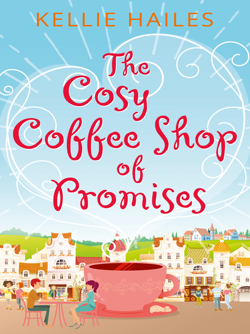 Title details for The Cosy Coffee Shop of Promises by Kellie Hailes - Available